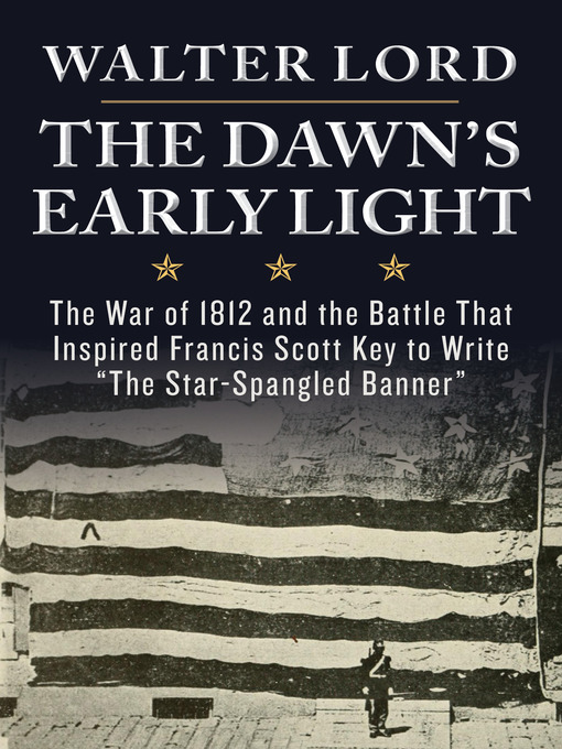 Title details for The Dawn's Early Light by Walter Lord - Available